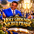 HOLY GROUNDS, SACRED PRAISE