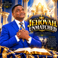 JEHOVAH, UNMATCHED